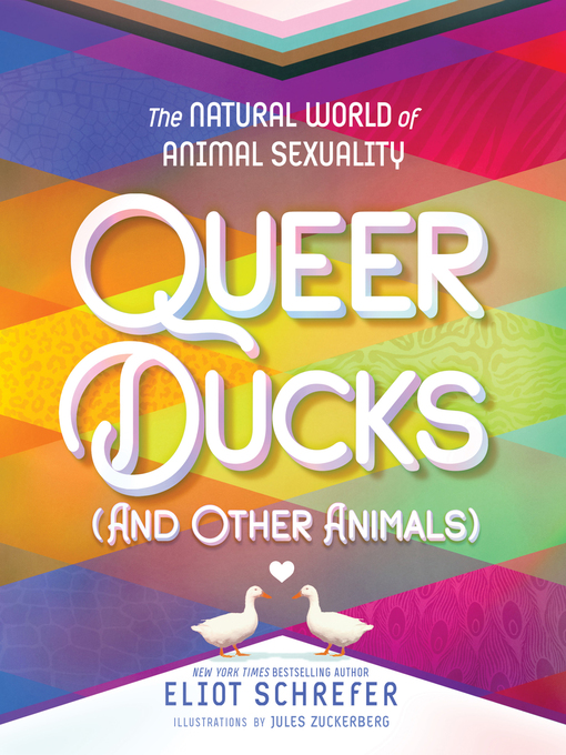 Title details for Queer Ducks (and Other Animals) by Eliot Schrefer - Wait list